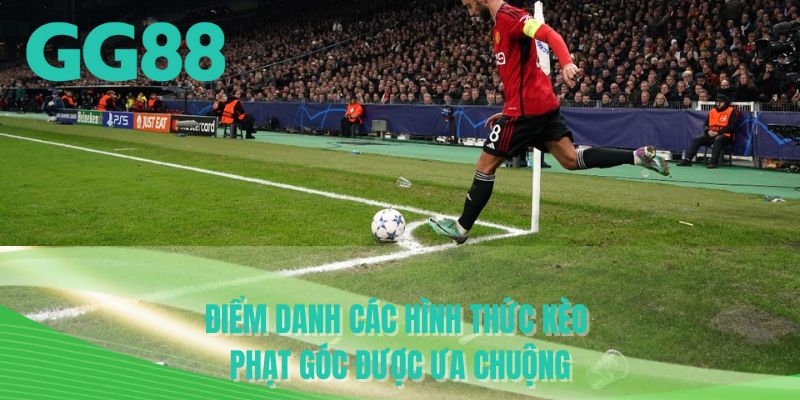 Điểm danh các hình thức kèo phạt góc được ưa chuộng
