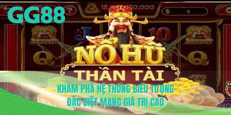 Khám phá hệ thống biểu tượng đặc biệt mang giá trị cao