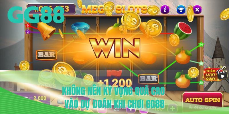 Không nên kỳ vọng quá cao vào dự đoán khi chơi GG88
