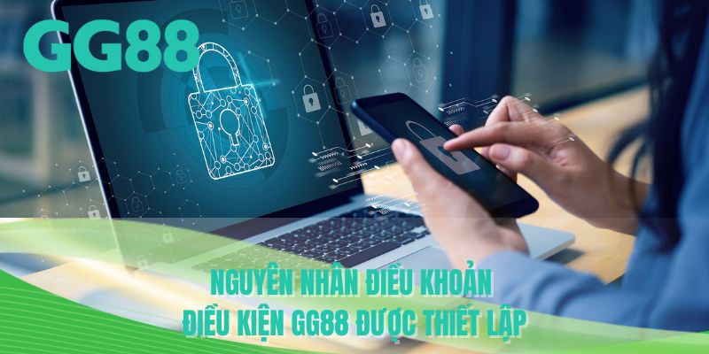 Nguyên nhân điều khoản điều kiện GG88 được thiết lập