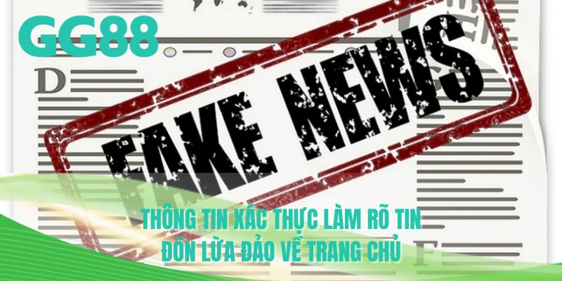 Thông tin xác thực làm rõ tin đồn lừa đảo về trang chủ