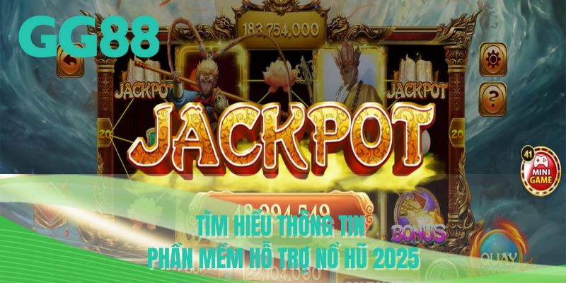 Tìm hiểu thông tin phần mềm hỗ trợ nổ hũ 2025