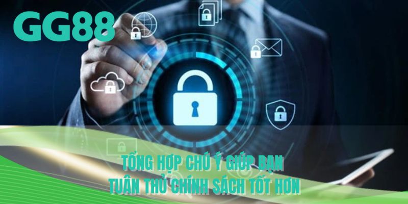 Tổng hợp chú ý giúp bạn tuân thủ chính sách tốt hơn